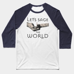 Let's sage the world Baseball T-Shirt